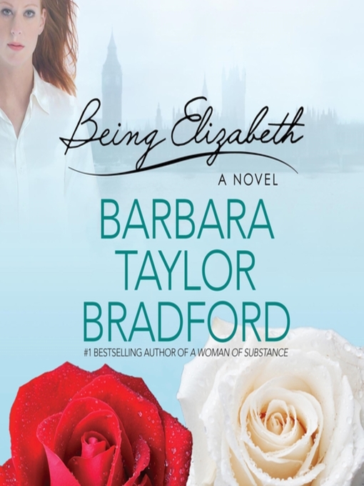 Title details for Being Elizabeth by Barbara Taylor Bradford - Available